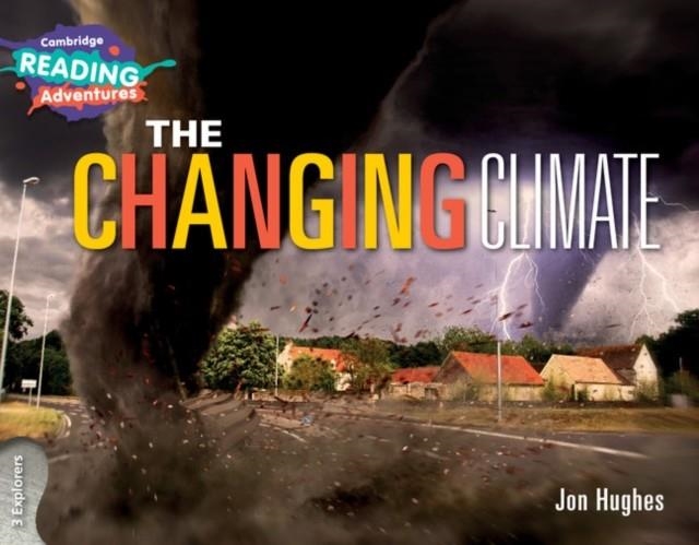 CAMBRIDGE READING ADVENTURES: THE CHANGING CLIMATE 3 EXPLORER | 9781108405782 | JON HUGHES