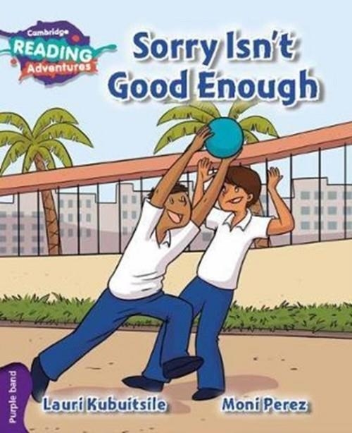 CAMBRIDGE READING ADVENTURES: SORRY ISN'T GOOD ENOUGH PURPLE BAND | 9781108400817 | LAURI KUBUITSILE