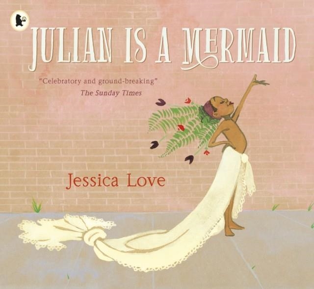 JULIAN IS A MERMAID | 9781406386424 | JESSICA LOVE