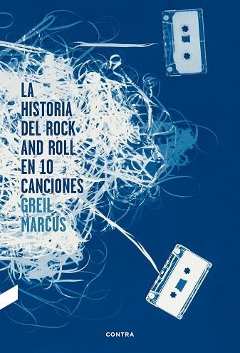 LA HISTORIA DEL ROCK AND ROLL EN DIEZ CANCIONES | 9788494216756 | GREIL MARCUS