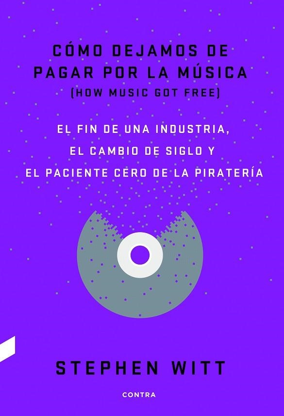 CÓMO DEJAMOS DE PAGAR POR LA MÚSICA | 9788494403378 | STEPHEN WITT