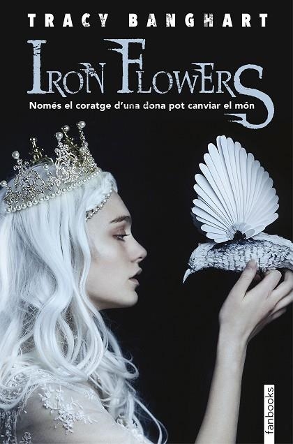 IRON FLOWERS | 9788417515096 | TRACY BANGHART