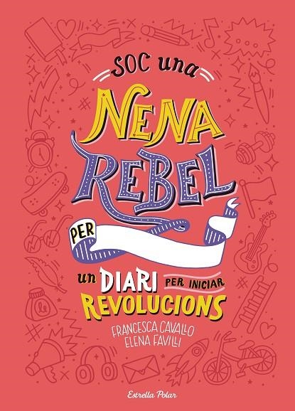 SOC UNA NENA REBEL. UN DIARI PER INICIAR REVOLUCIONS | 9788491377399 | ELENA FAVILLI