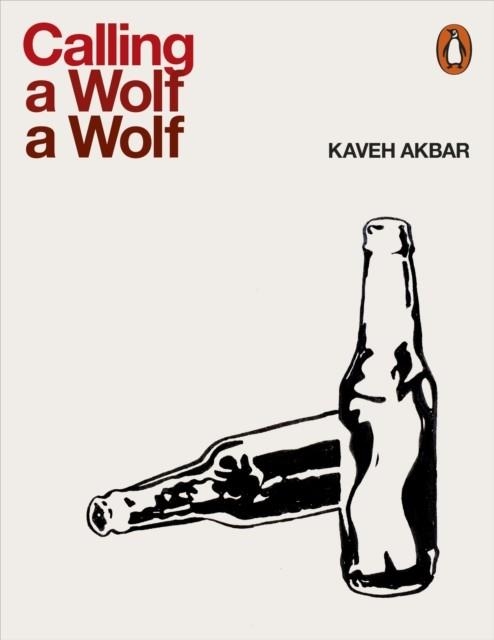 CALLING A WOLF A WOLF | 9780141987972 | KAVEH AKBAR