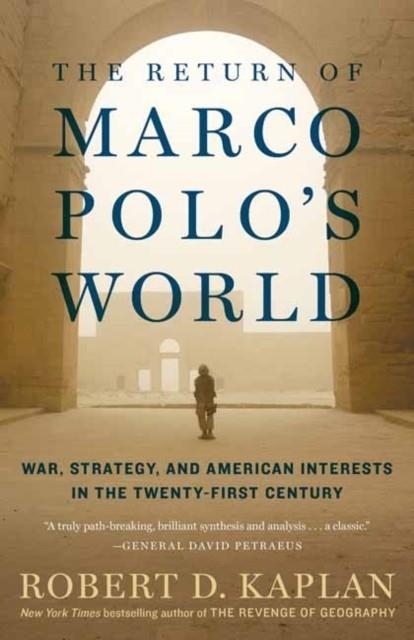 THE RETURN OF MARCO POLO'S WORLD | 9780812986617 | ROBERT D KAPLAN