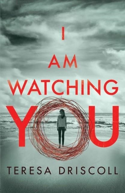 I AM WATCHING YOU | 9781542046596 | TERESA DRISCOLL