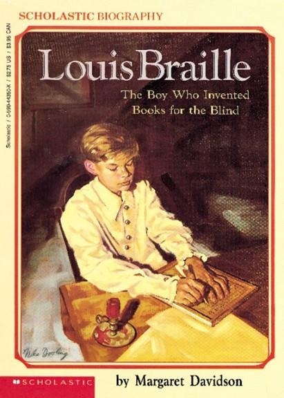 LOUIS BRAILLE: THE BOY WHO INVENTED BOOKS FOR THE BLIND | 9780590443500 | MARGARET DAVIDSON