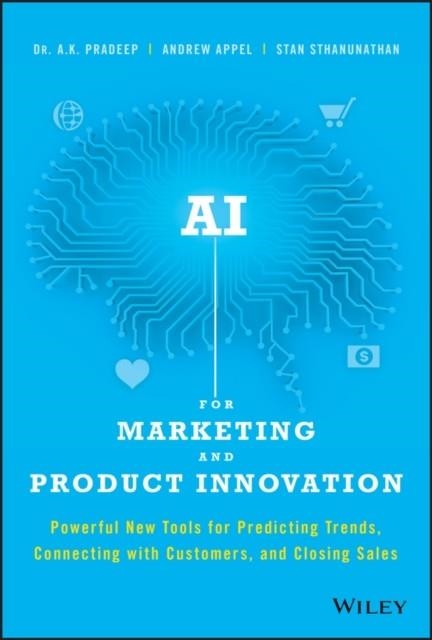 AI FOR MARKETING AND PRODUCT INNOVATION | 9781119484066 | A K PRADEEP/ANDREW APPEL/STAN STHANUNATHAN