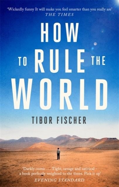 HOW TO RULE THE WORLD | 9781472153630 | TIBOR FISCHER