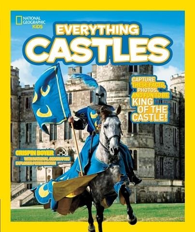 EVERYTHING CASTLES | 9781426308031 | CRISPIN BOYER