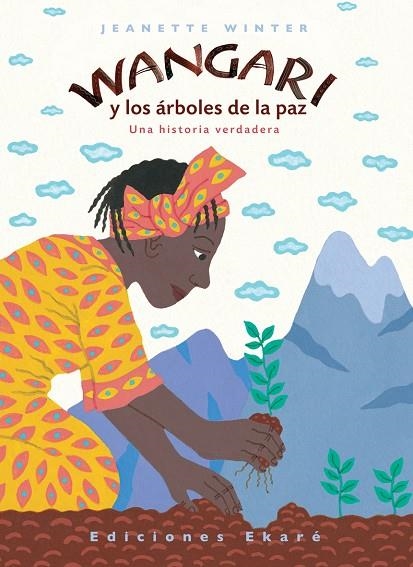 WANGARI Y LOS ÁRBOLES DE LA PAZ | 9788493684310 | JEANETTE WINTER