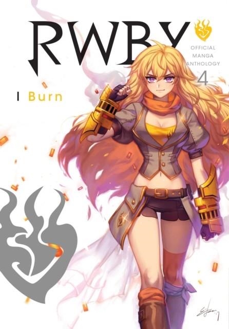 RWBY: OFFICIAL MANGA ANTHOLOGY, VOL. 4: BURN | 9781974702824