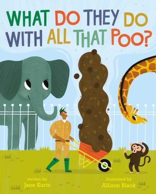 WHAT DO THEY DO WITH ALL THAT POO? | 9781471182549 | JANE KURTZ