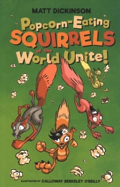 POPCORN-EATING SQUIRRELS OF THE WORLD UNITE! | 9781911342403 | MATT DICKINSON