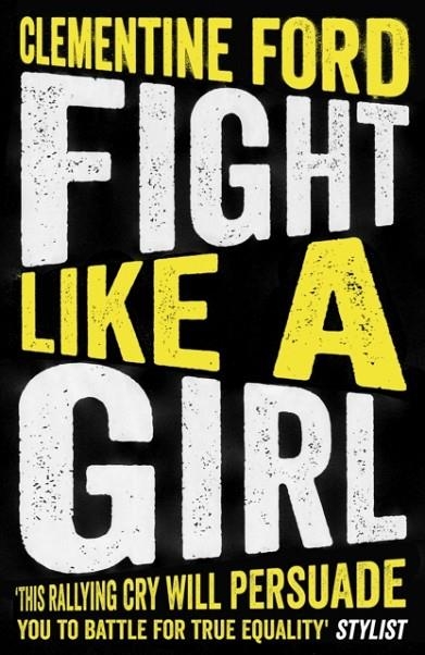 FIGHT LIKE A GIRL | 9781786076038 | CLEMNTINE FORD