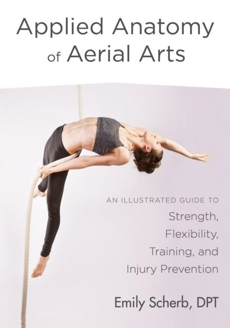 APPLIED ANATOMY OF AERIAL ARTS | 9781623172169 | EMILY SCHERB