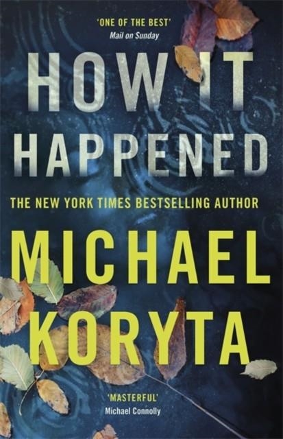 HOW IT HAPPENED | 9781473614628 | MICHAEL KORYTA