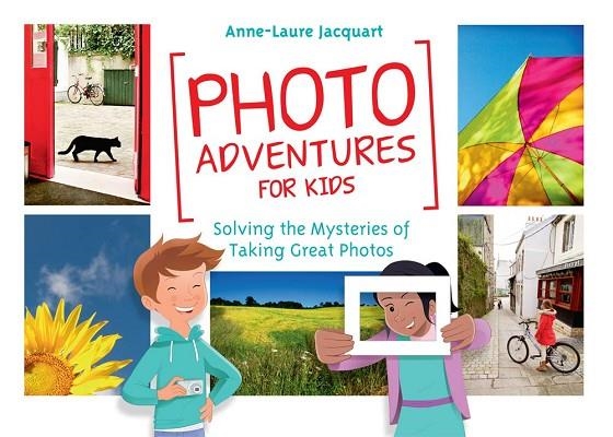 PHOTO ADVENTURES FOR KIDS | 9781681981420 | ANNE-LAURE JACQUART