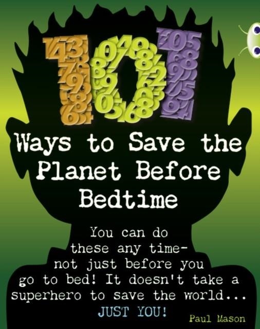 101 WAYS TO SAVE THE PLANET BEFORE BEDTIME | 9781408273999