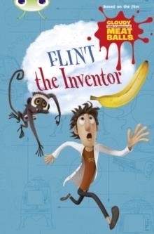 CLOUDY WITH A CHANCE OF MEATBALLS: FLINT THE INVENTOR | 9780435143855