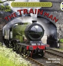 GEORGE STEPHENSON: THE TRAIN MAN | 9780435144340