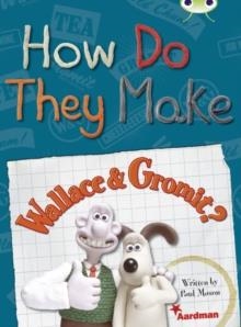 HOW DO THEY MAKE… WALLACE & GROMIT | 9780435144074