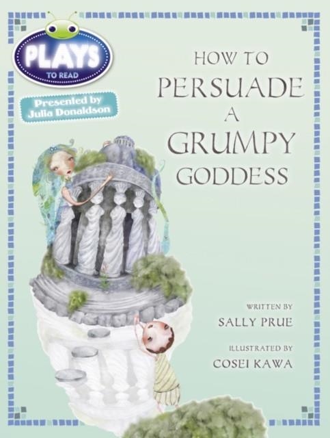 HOW TO PERSUADE A GRUMPY GODDESS | 9780435144210