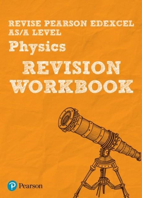 REVISE EDEXCEL AS/A LEVEL PHYSICS REVISION WORKBOOK | 9781447989950