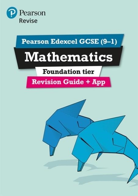 REVISE EDEXCEL GCSE (9-1) MATHEMATICS FOUNDATION REVISION GUIDE (WITH ONLINE EDITION) | 9781447988045