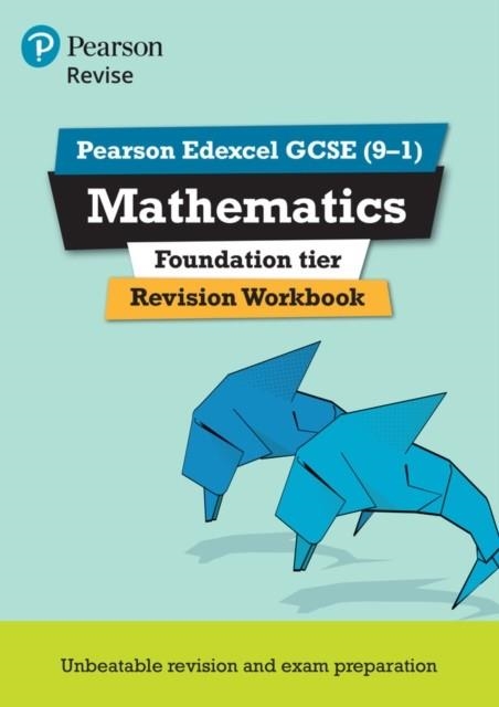 REVISE EDEXCEL GCSE (9-1) MATHEMATICS FOUNDATION REVISION WORKBOOK | 9781447987925