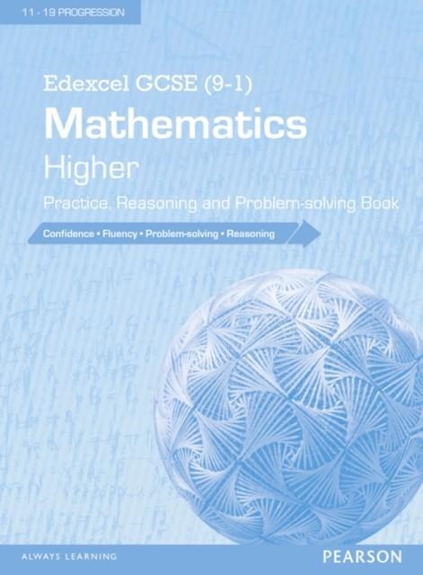 EDEXCEL GCSE (9-1) MATHEMATICS: HIGHER PRACTICE, REASONING AND PROBLEM-SOLVING BOOK | 9781447983606