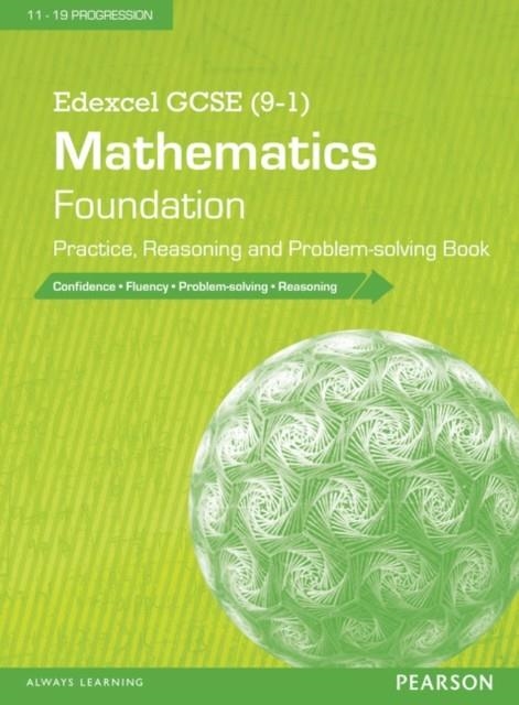 EDEXCEL GCSE (9-1) MATHEMATICS: FOUNDATION PRACTICE, REASONING AND PROBLEM-SOLVING BOOK | 9781447983590