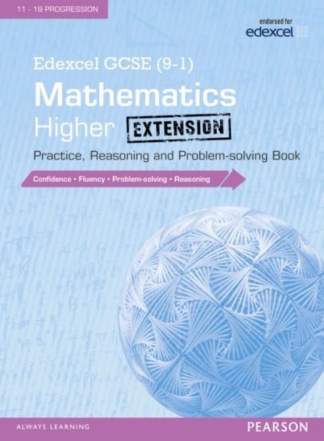 EDEXCEL GCSE (9-1) MATHEMATICS: HIGHER EXTENSION PRACTICE, REASONING AND PROBLEM-SOLVING BOOK | 9781292105055