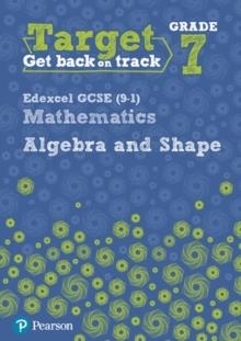 TARGET GRADE 7 EDEXCEL GCSE (9-1) MATHEMATICS ALGEBRA AND SHAPE WORKBOOK | 9780435183356