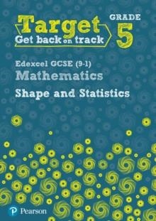 TARGET GRADE 5 EDEXCEL GCSE (9-1) MATHEMATICS SHAPE AND STATISTICS WORKBOOK | 9780435183349