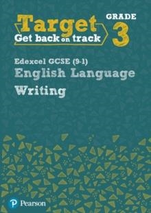 TARGET GRADE 3 WRITING EDEXCEL GCSE (9-1) ENGLISH LANGUAGE WORKBOOK | 9780435183288