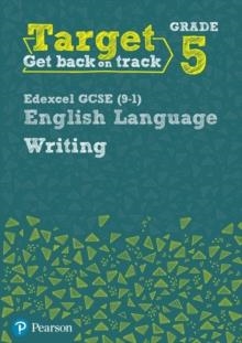 TARGET GRADE 5 WRITING EDEXCEL GCSE (9-1) ENGLISH LANGUAGE WORKBOOK | 9780435183295