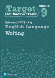 TARGET GRADE 9 WRITING EDEXCEL GCSE (9-1) ENGLISH LANGUAGE WORKBOOK | 9780435183301