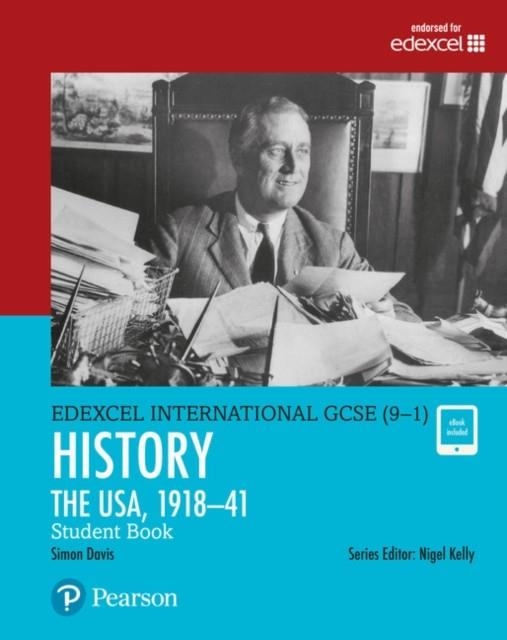 PEARSON EDEXCEL INTERNATIONAL GCSE (9–1) HISTORY THE USA, 1918–1941 STUDENT BOOK | 9780435185459