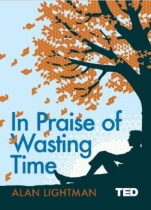 IN PRAISE OF WASTING TIME | 9781471168598 | ALAN LIGHTMAN