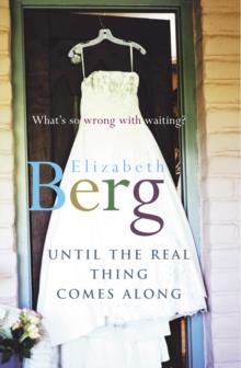 UNTIL THE REAL THING COMES ALONG | 9780099451761 | ELIZABETH BERG