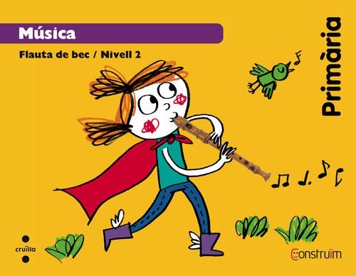 5è EP MÚSICA. FLAUTA DE BEC. NIVELL 2. CONSTRUÏM 14 | 9788466134903