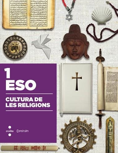 1r ESO CULTURA DE LES RELIGIONS. CONSTRUÏM 2015 | 9788466138529