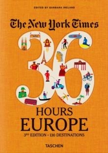 NEW YORK TIMES 36 HOURS EUROPE 3RD | 9783836573382 | BARBARA IRELAND