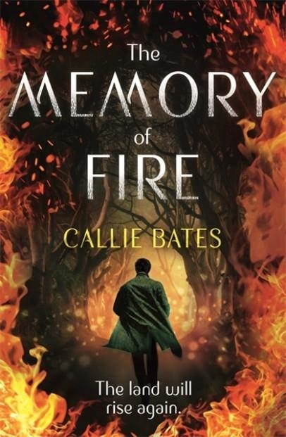 THE MEMORY OF FIRE | 9781473638822 | CALLIE BATES