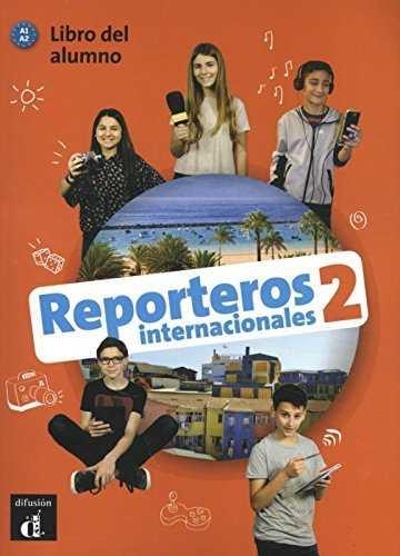 REPORTEROS INTERNACIONALES 2 LIBRO ALUMNO | 9788416943807