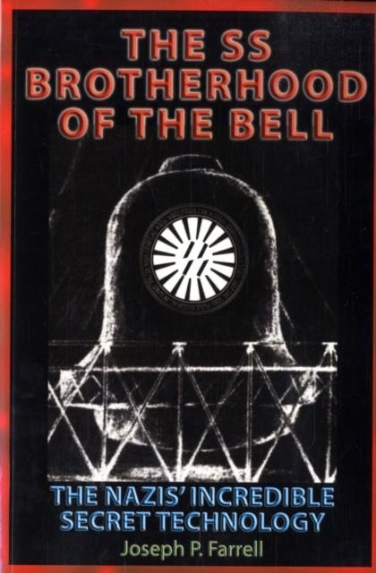 THE SS BROTHERHOOD OF THE BELL | 9781931882613 | JOSEPH P. FARRELL