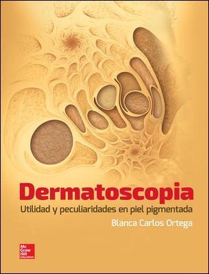 DERMATOSCOPIA UTILIDAD Y PECULIARIDADES EN PIEL PIGMENTADA | 9786071513625 | BLANCA CARLOS ORTEGA