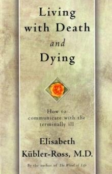 LIVING WITH DEATH AND DYING | 9780684839363 | ELISABETH KUBLER-ROSS