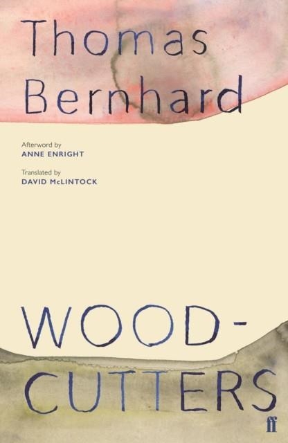 WOODCUTTERS | 9780571349999 | THOMAS BERNHARD